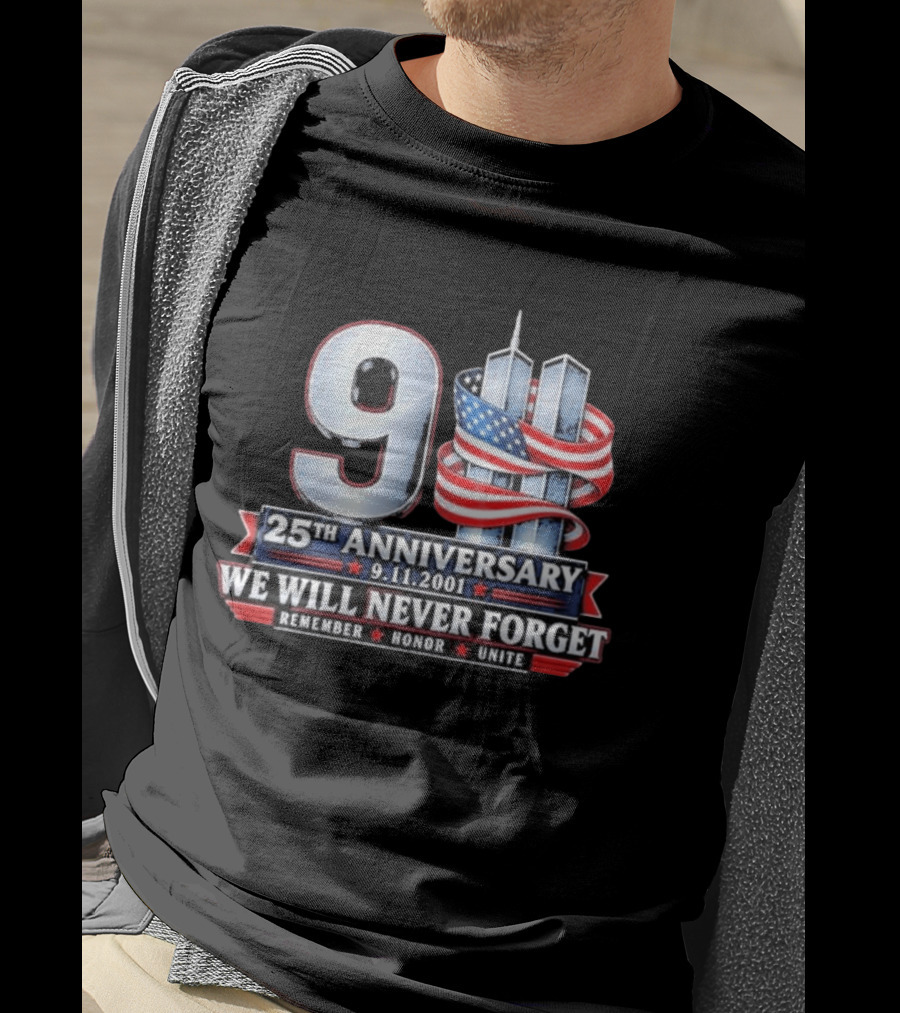 9 11 We Will Never Forget 25th Anniversary Patriotic American Flag Remember Honor Unite T-Shirt