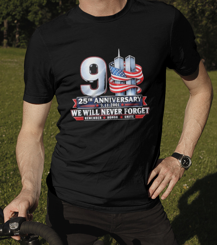 9 11 We Will Never Forget 25th Anniversary Patriotic American Flag Remember Honor Unite T-Shirt