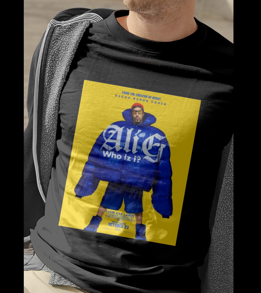 From The Creator Of Borat Sacha Baron Cohen Ali G Who Iz I Livin XXX Large October 23 2026 T-Shirt