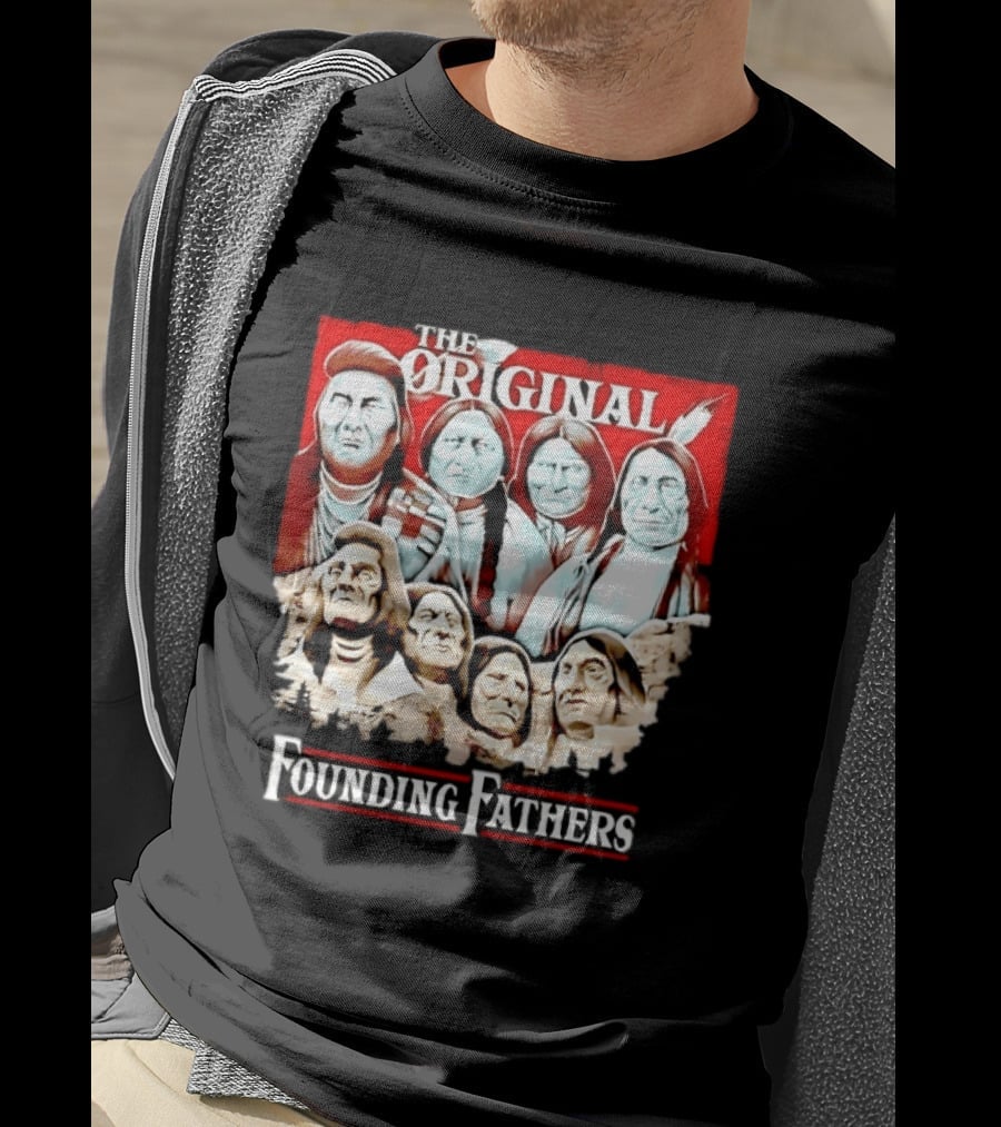 The Original Founding Fathers Native American Leaders Chiefs T-Shirt