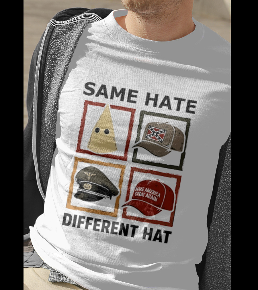 Same Hate Different Hat Klansman Cap Confederate Nazi Make America Great Again T-Shirt