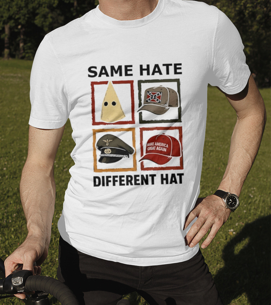 Same Hate Different Hat Klansman Cap Confederate Nazi Make America Great Again T-Shirt
