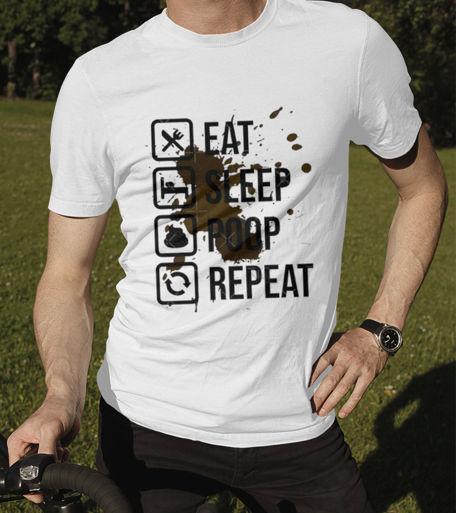 Eat Sleep Poop Repeat Lifestyle Humor Routine T-Shirt