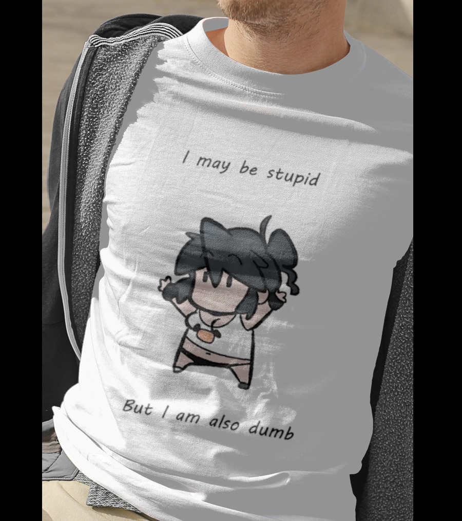 I May Be Stupid But I Am Also Dumb Cartoon Character Quirky Humor T-Shirt