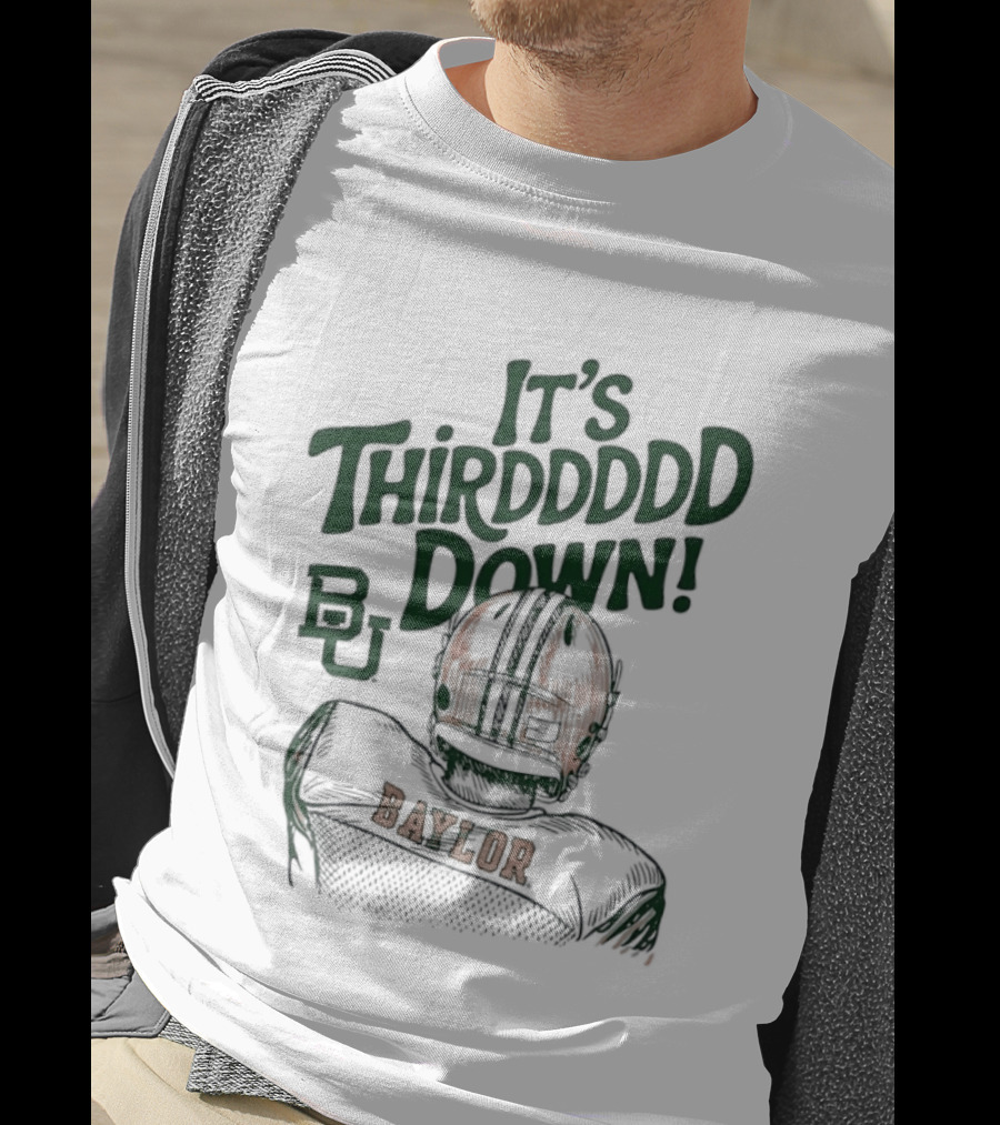It's Thirddddd Down Baylor Bears Football BU Baylor T-Shirt