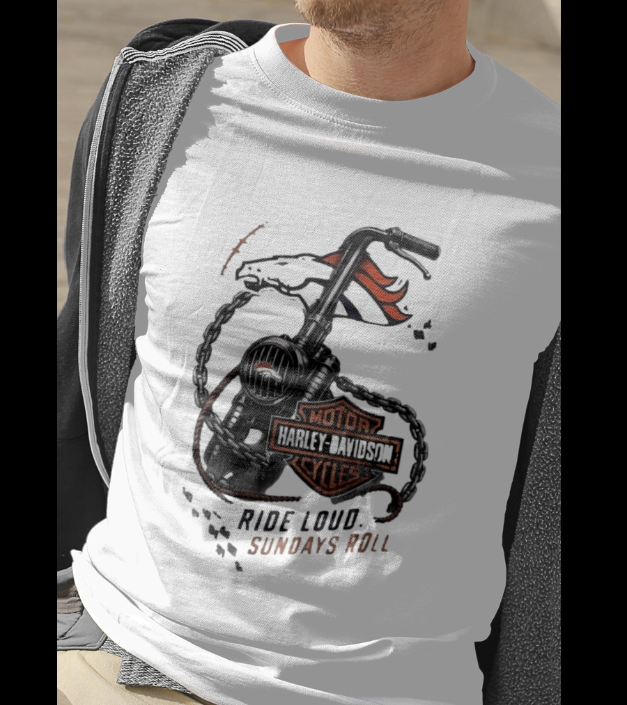 Denver Broncos Harley Davidson Motorcycles Ride Loud Sundays Roll T-Shirt