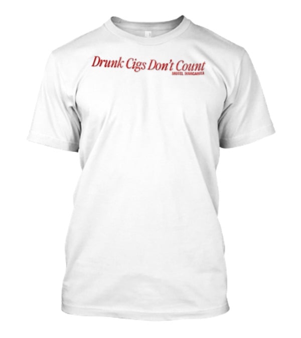 Drunk Cigs Don't Count Motel Margarita Red Italic Phrase T-Shirt