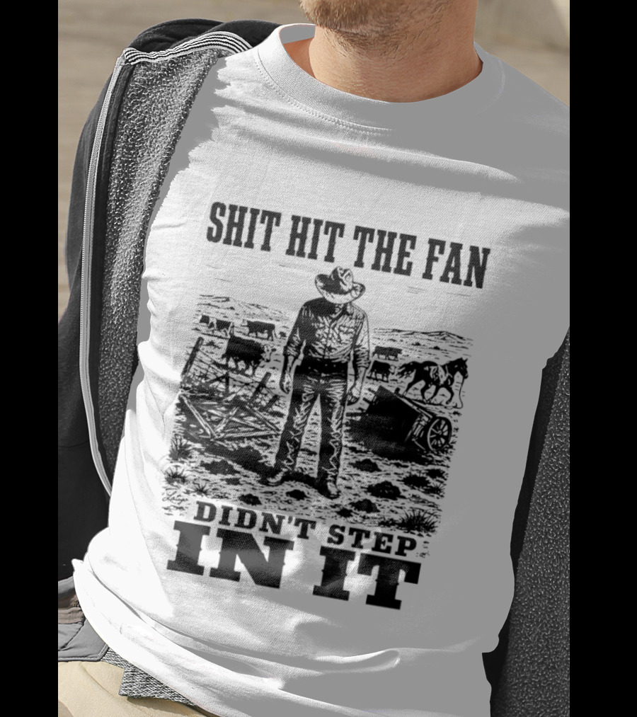 Shit Hit The Fan Didn't Step In It Cowboy Scene T-Shirt