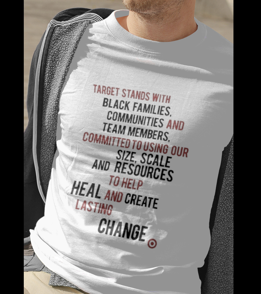 Target Stands With Black Families Communities And Team Members To Heal And Create Lasting Change T-Shirt