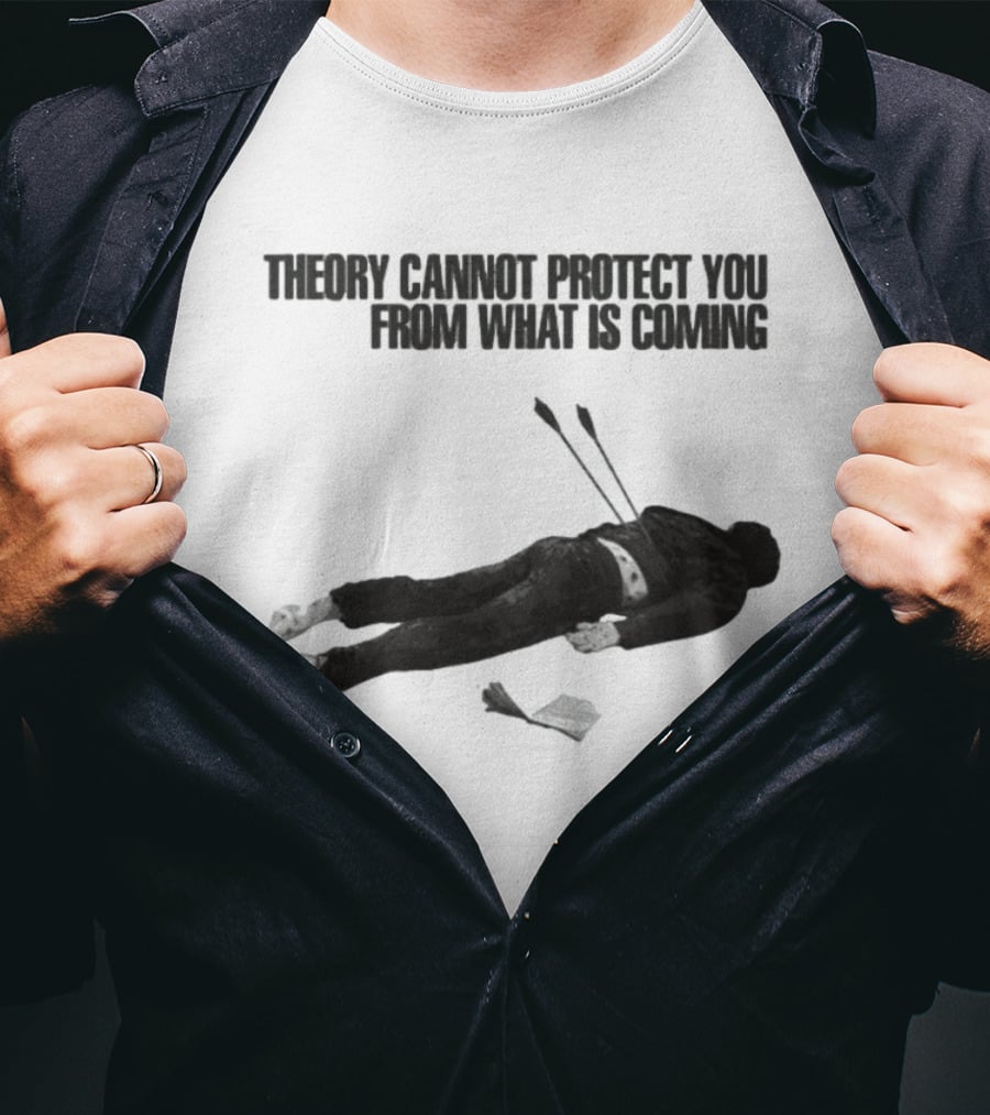 Theory Cannot Protect You From What Is Coming Fallen Figure With Arrows T-Shirt