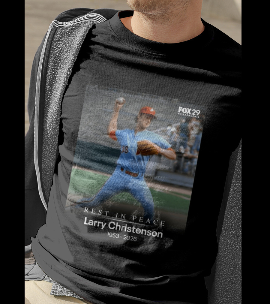 REST IN PEACE Larry Christenson 1953 2026 FOX 29 Philadelphia Baseball Player T-Shirt