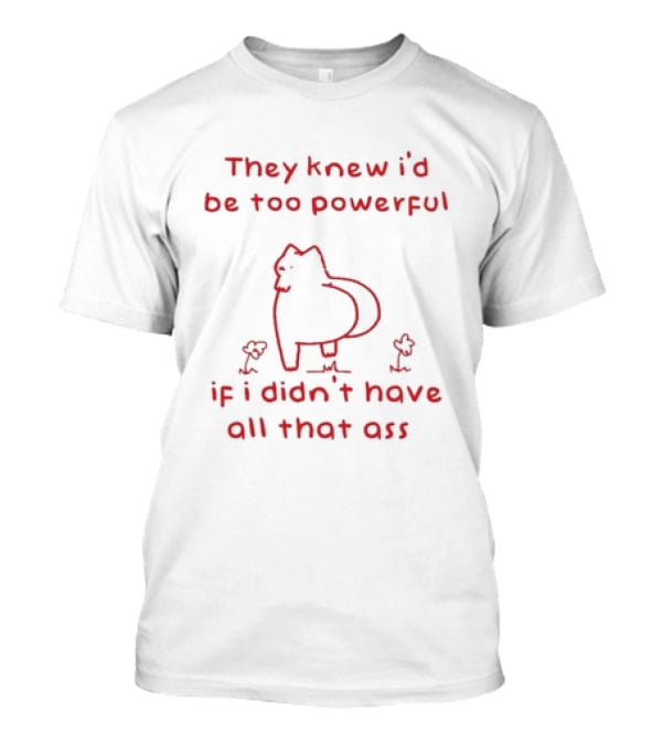 They Knew I'd Be Too Powerful Funny Cat Outline Humor T-Shirt