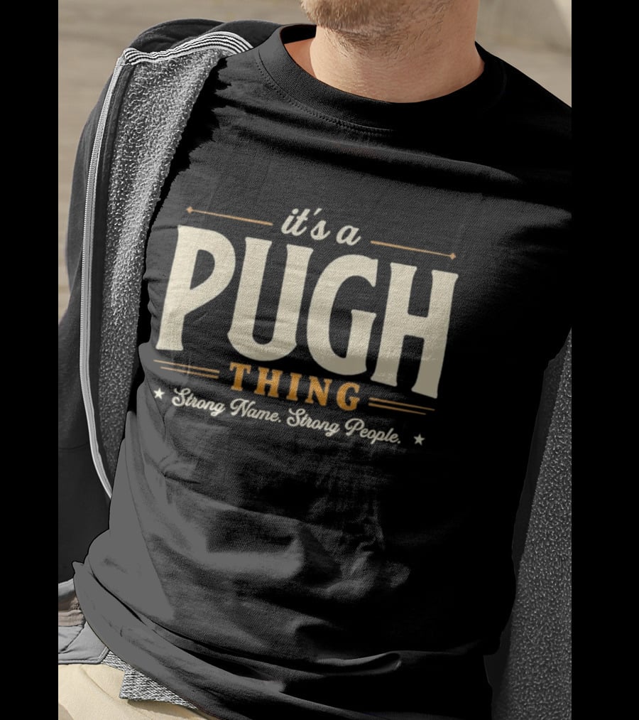 It's A Pugh Thing Strong Name Strong People T-Shirt