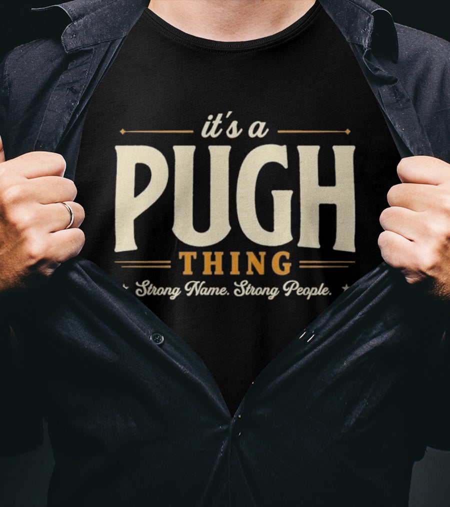 It's A Pugh Thing Strong Name Strong People T-Shirt