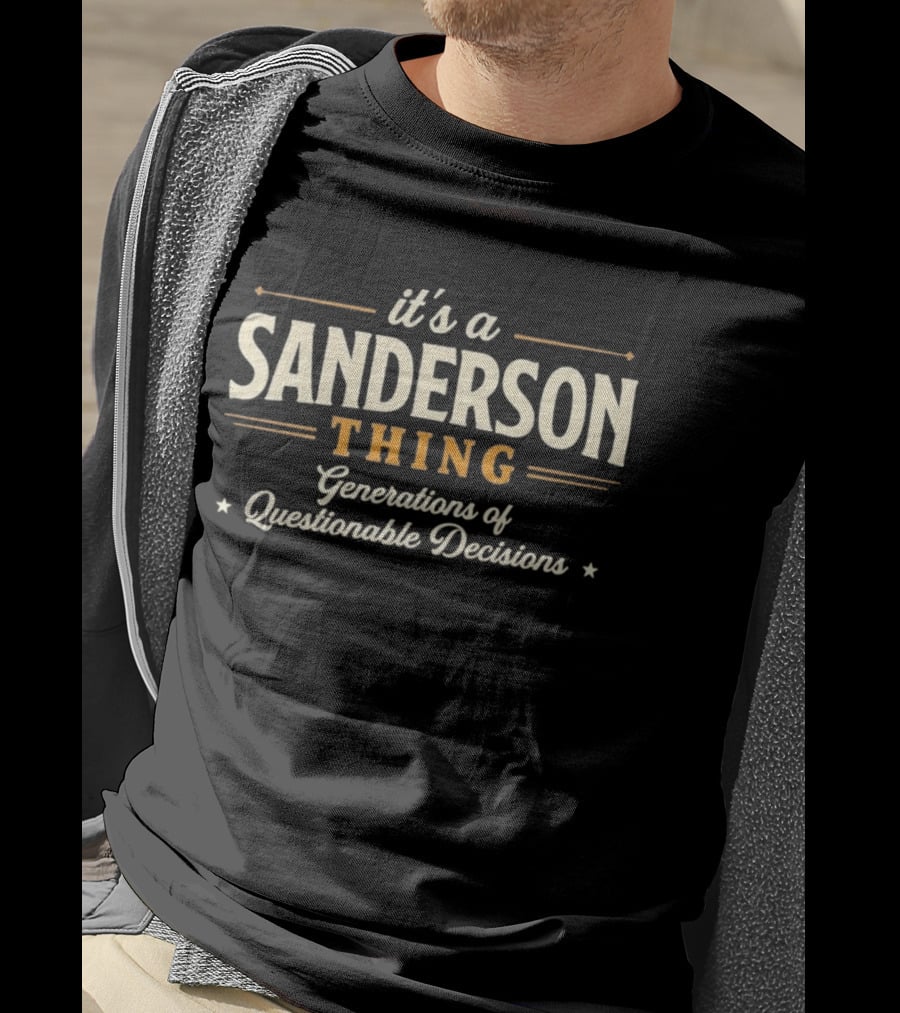 It's A Sanderson Thing Generations Of Questionable Decisions T-Shirt
