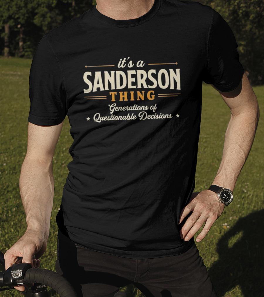It's A Sanderson Thing Generations Of Questionable Decisions T-Shirt