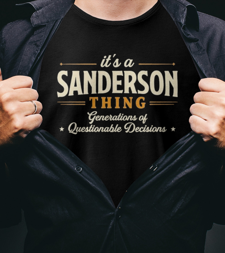 It's A Sanderson Thing Generations Of Questionable Decisions T-Shirt