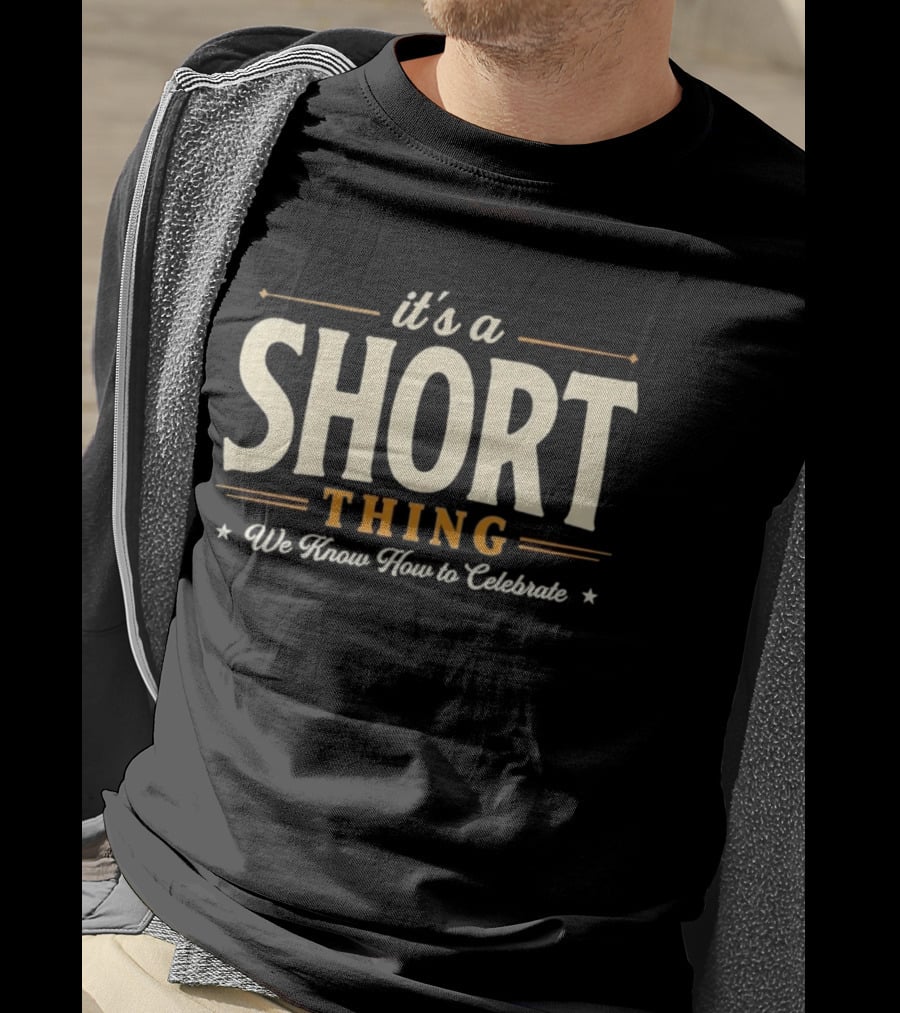 It's A Short Thing We Know How To Celebrate T-Shirt