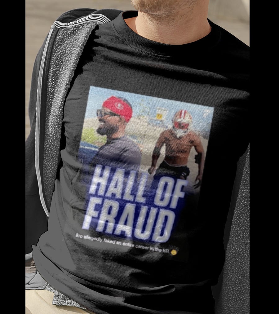 Daejon Love Hall Of Fraud Fake 49ers NFL Career Allegation T-Shirt