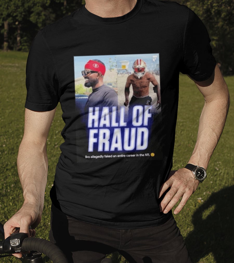 Daejon Love Hall Of Fraud Fake 49ers NFL Career Allegation T-Shirt