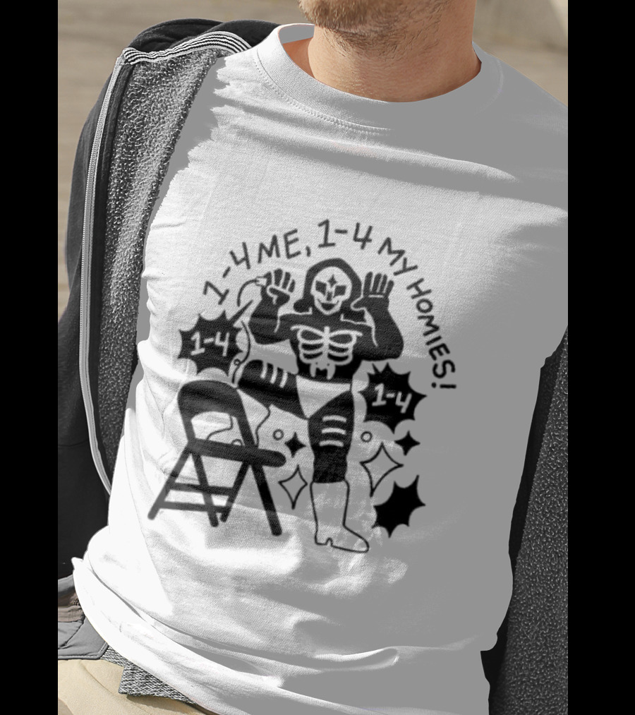 1 4 Me 1 4 My Homies Skeleton Wrestler With Folding Chair T-Shirt