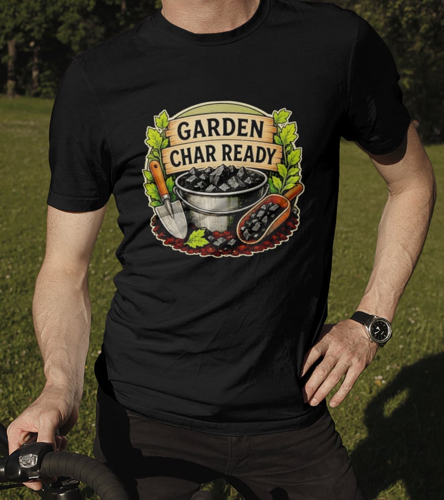 Garden Char Ready Biochar Gardening Soil Amendment With Tools And Leaves T-Shirt