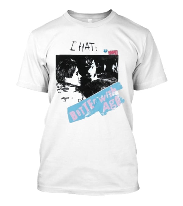 I HATE Better With Age Damien T-Shirt