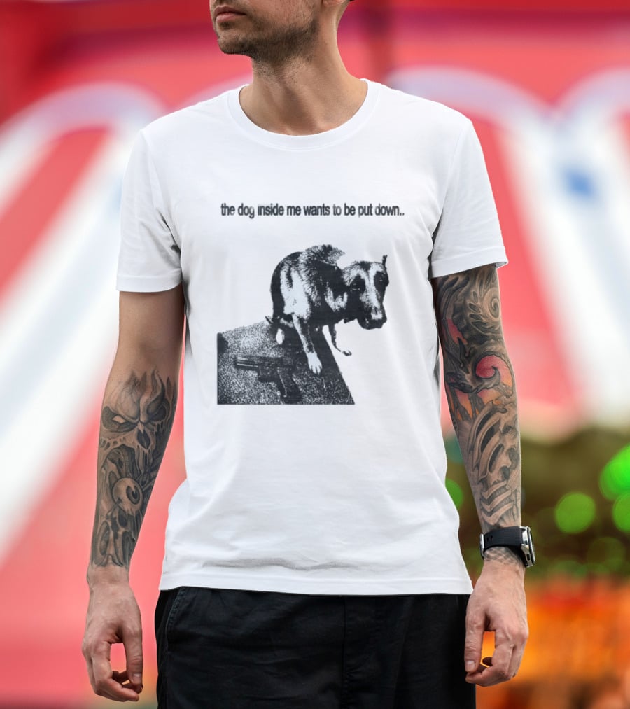 The Dog Inside Me Wants To Be Put Down Gun T-Shirt