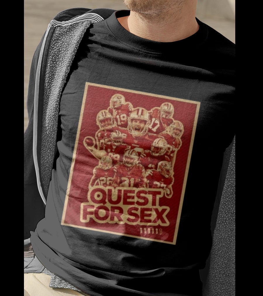 San Francisco 49ers Quest For Sex Football T-Shirt