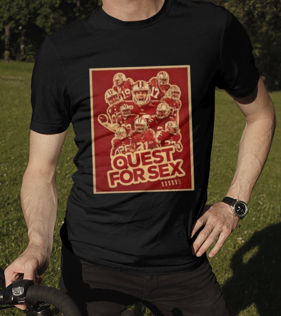 San Francisco 49ers Quest For Sex Football T-Shirt