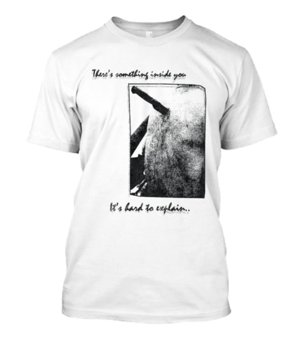 There's Something Inside You It's Hard To Explain Rectangle Shape T-Shirt