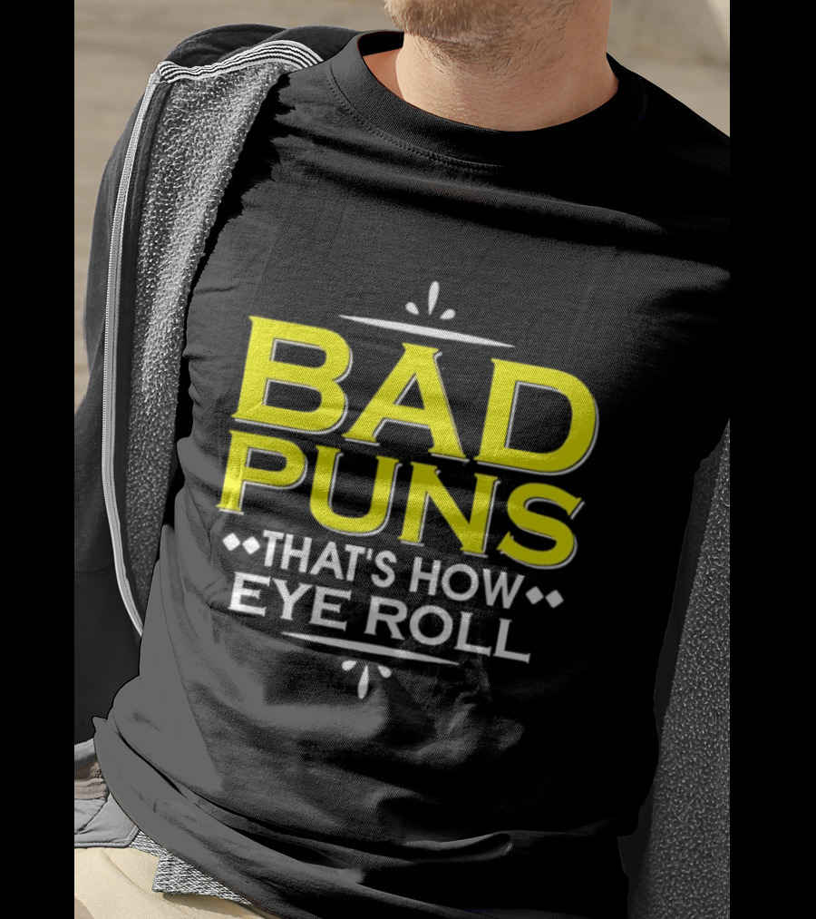 Bad Puns That's How Eye Roll Dad Joke Wordplay T-Shirt