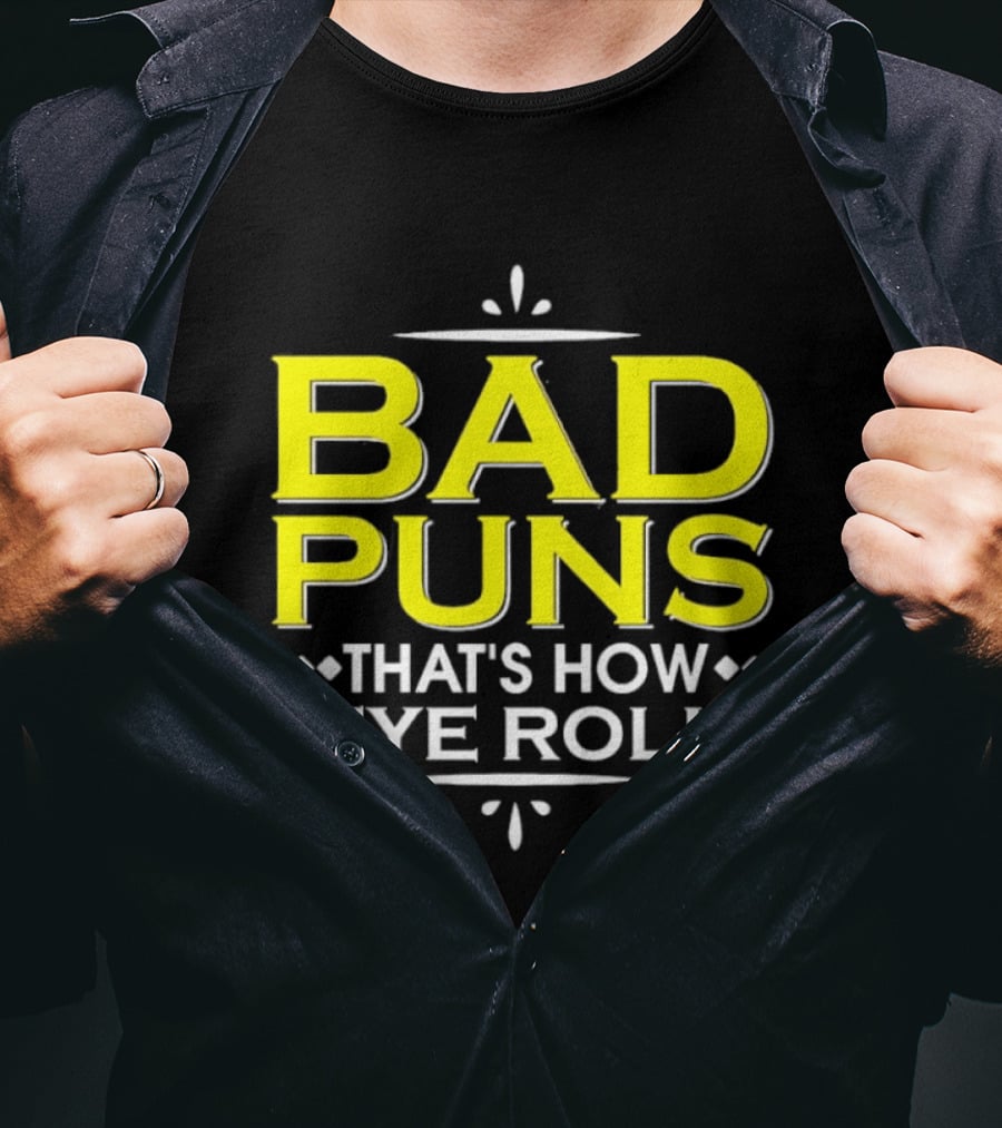 Bad Puns That's How Eye Roll Dad Joke Wordplay T-Shirt