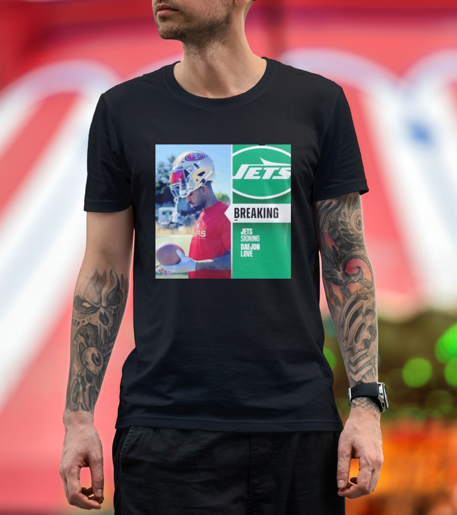 Breaking New York Jets Signing Daejon Love NFL News T-Shirt