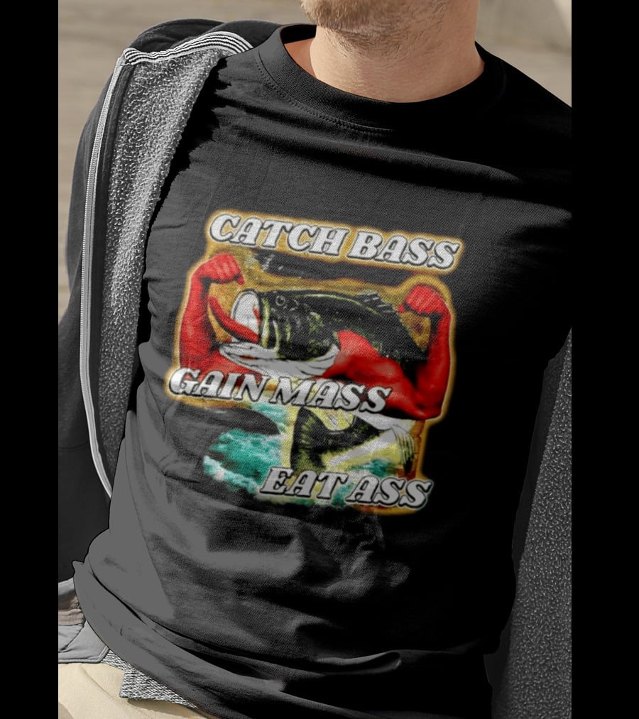 Catch Bass Gain Mass Eat Ass Fishing Gym Motivational T-Shirt