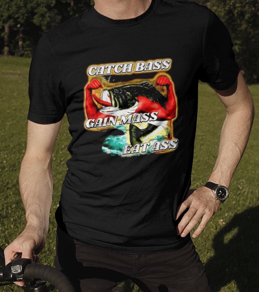 Catch Bass Gain Mass Eat Ass Fishing Gym Motivational T-Shirt