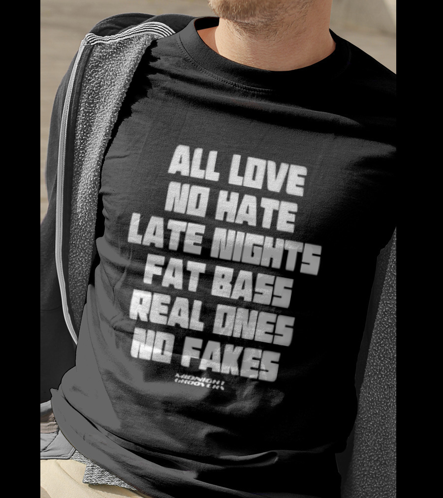 Midnight Groovers All Love No Hate Late Nights Fat Bass Real Ones No Fakes T-Shirt