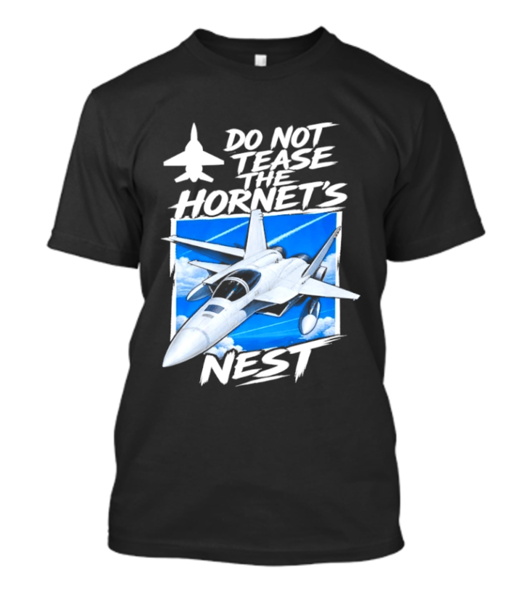 F A 18 Fighter Jet Do Not Tease The Hornet's Nest T-Shirt
