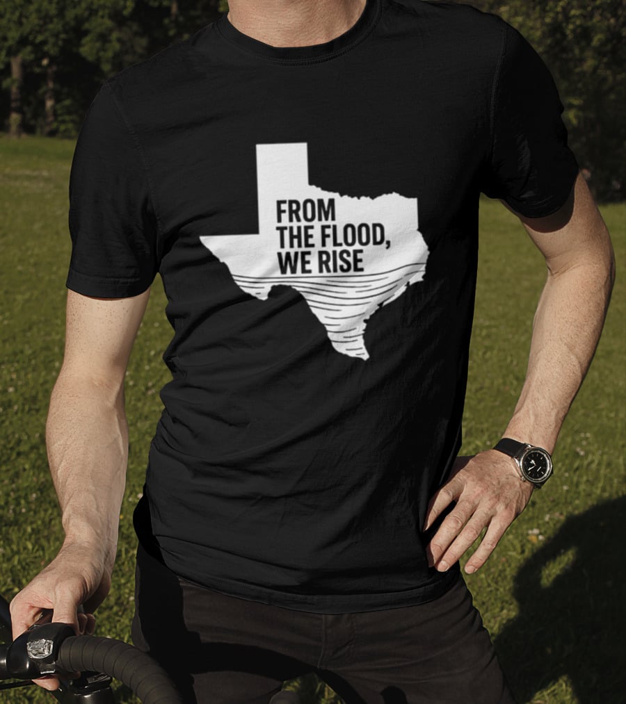 Texas From The Flood We Rise T-Shirt