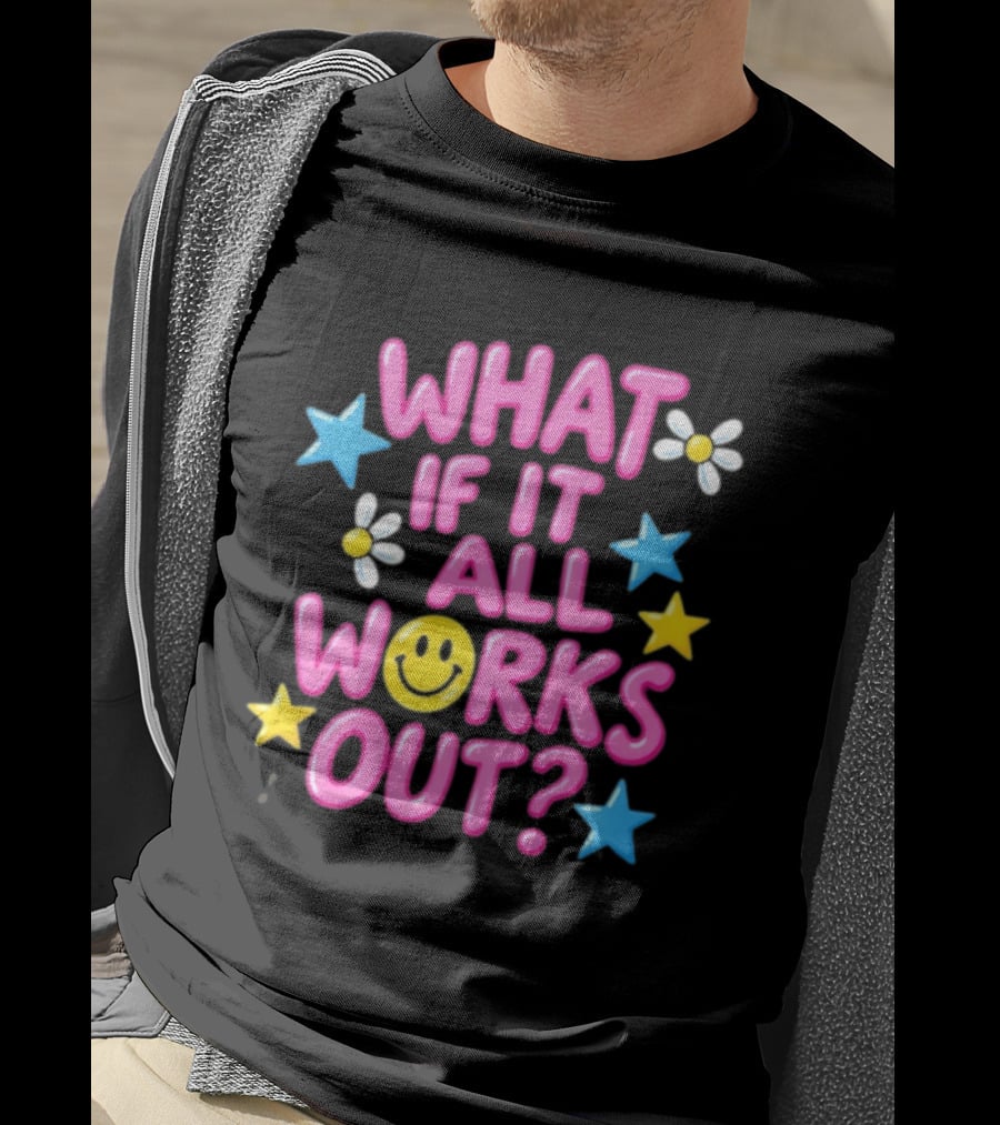 What If It All Works Out Smiley Face Daisy Flower Stars T-Shirt