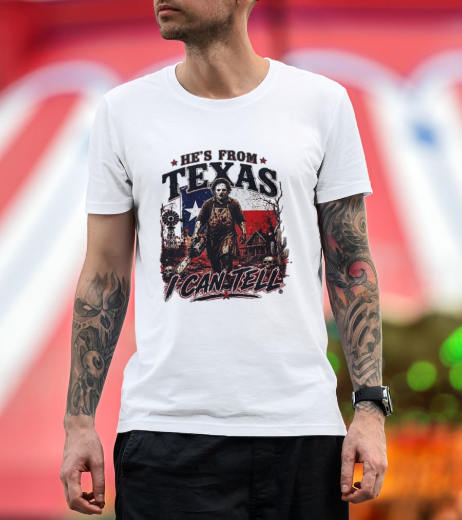 He's From Texas Horror Chainsaw Halloween I Can Tell T-Shirt