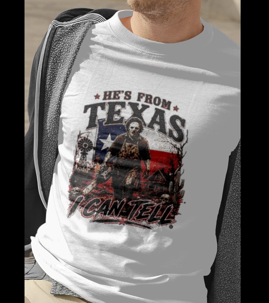 He's From Texas Horror Chainsaw Halloween I Can Tell T-Shirt