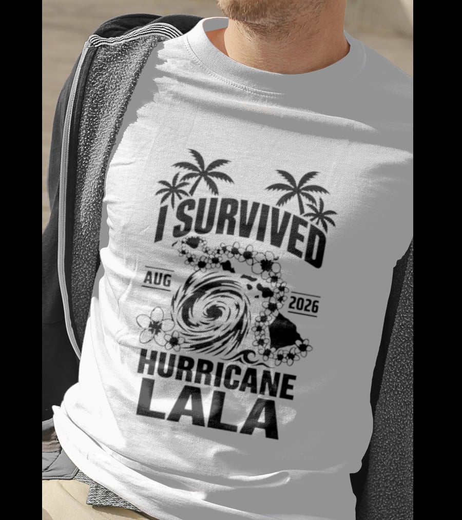 I Survived Hurricane Lala Palm Trees August 2026 Tropical Storm T-Shirt
