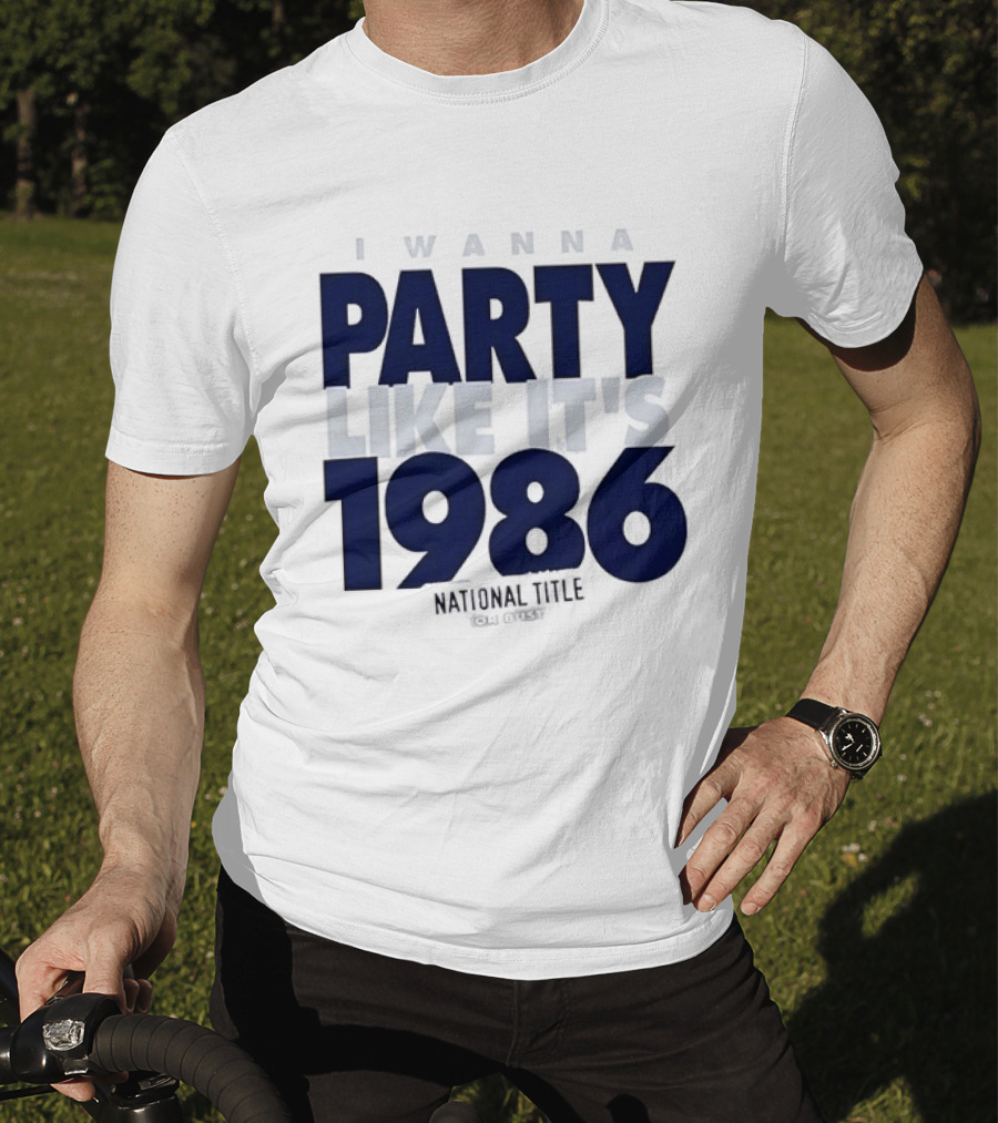 I Wanna Party Like It's 1986 National Title Or Bust T-Shirt