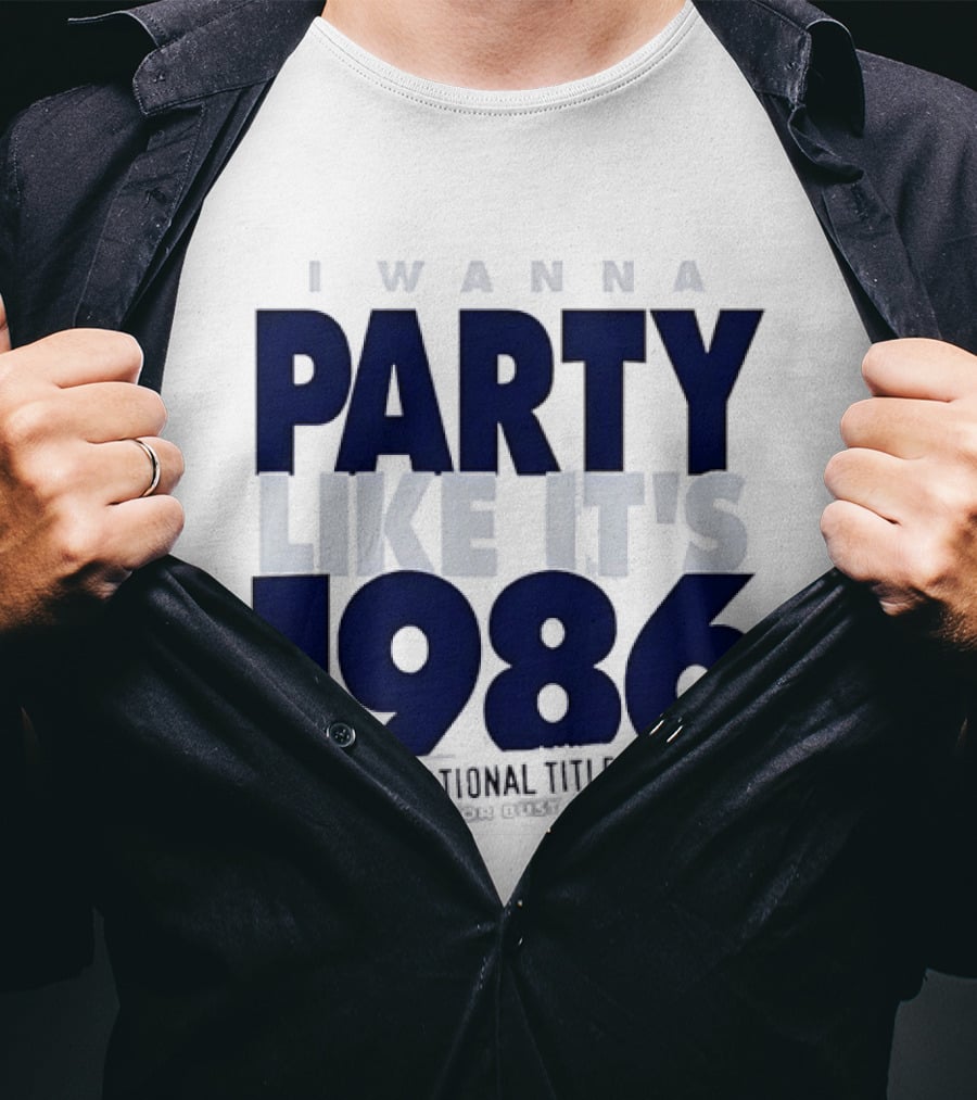 I Wanna Party Like It's 1986 National Title Or Bust T-Shirt