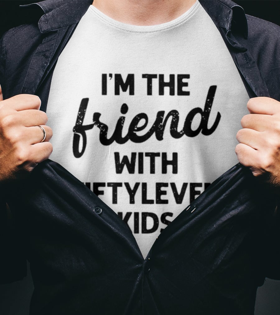 I'm The Friend With Fiftyleven Kids T-Shirt