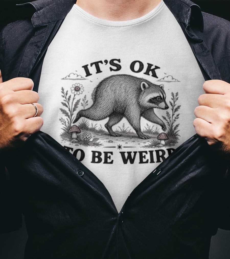 IT'S OK TO BE WEIRD Raccoon Nature Animal Silhouette With Mushrooms And Flowers T-Shirt