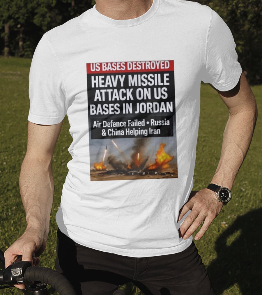 US Bases Destroyed Heavy Missile Attack On US Bases In Jordan Air Defence Failed Russia China Helping Iran T-Shirt