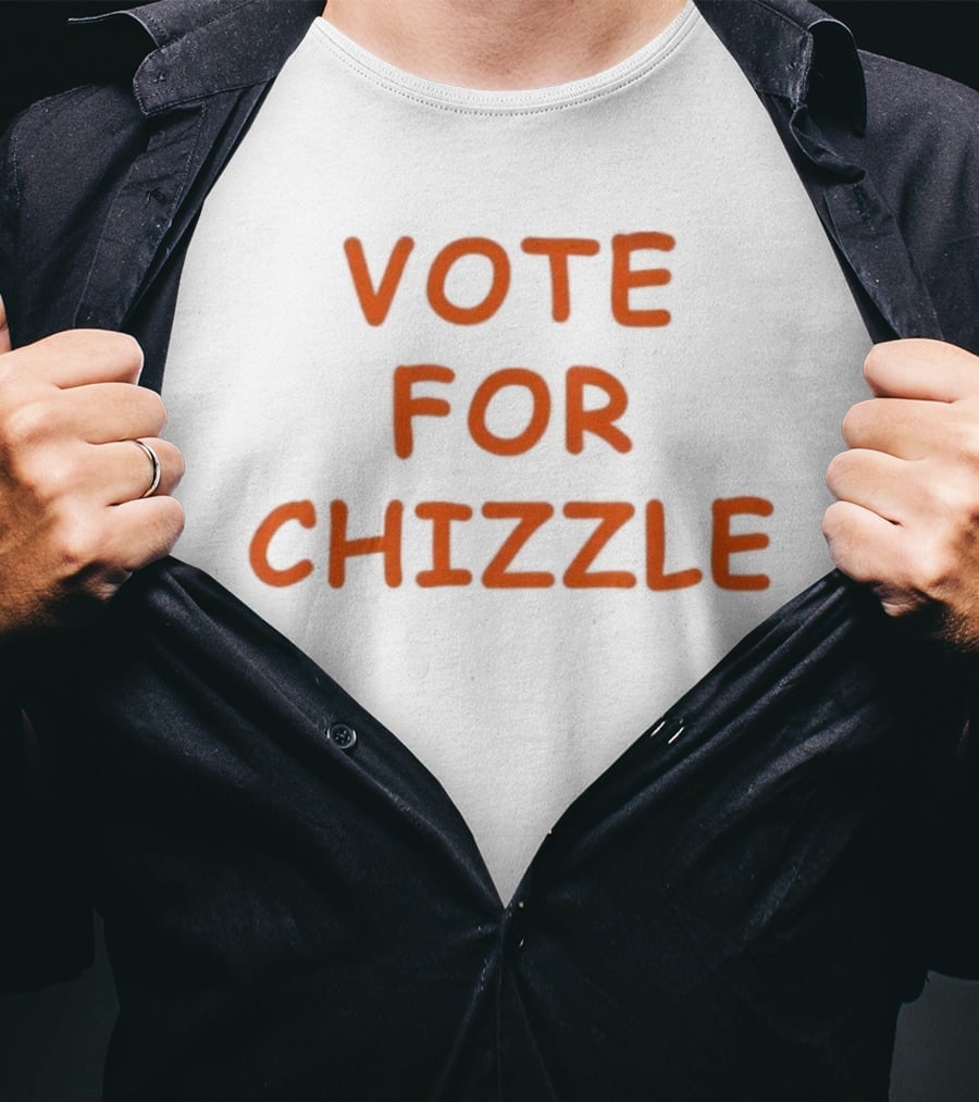Vote For Chizzle Election Campaign Political T-Shirt