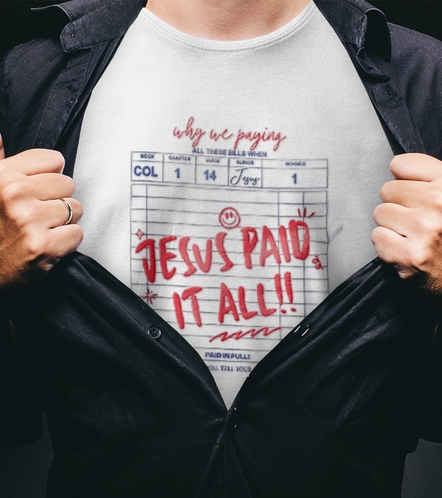 Why We Paying All These Bills Jesus Paid It All Guest Check Receipt Smiley Face T-Shirt